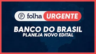 Concurso Banco do Brasil 2023: Novo edital começa a ser planejado #urgente