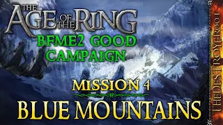 BFME2 Good Campaign in the Age of the Ring Mod! | Mission 4: Blue Mountains