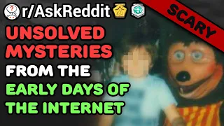 WEIRD Unsolved Mysteries From The Early Internet (/r/AskReddit) Reddit Stories