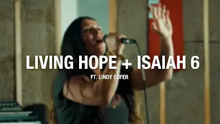 Living Hope + Isaiah 6 ft. Lindy Cofer