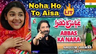 Abbas Ka Nara | Nadeem Sarwar Noha Indian Reaction