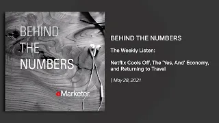 Behind the Numbers 5/28/21: Netflix Cools off and the Return to Travel