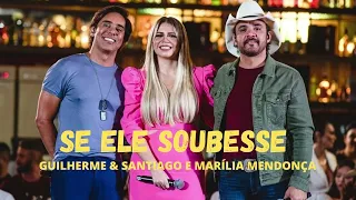 Se Ele Soubesse - Guilherme & Santiago e Marília Mendonça