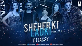 Sheher Ki Ladki (Private Mix) | DJ Jassy | Khandaani Shafakhana | MP3Virus Official