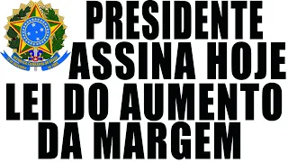 É HOJE MARGEM EMPRÉSTIMO E CARTÃO O PRESIDENTE ASSINA MP 1106/22 CONVERTIDA EM LEI ATENÇÃO!