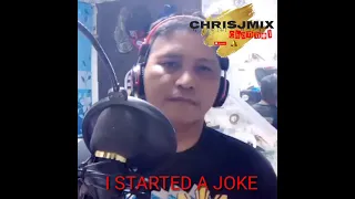 I STARTED A JOKE (cover by chris junio)