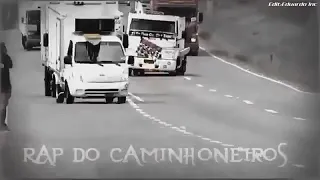 Rap dos caminhoneiros ||Edit:Eduardo inc||