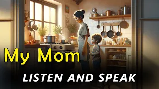 Improve Your English | My Mom | English Listening Skills | Speaking Everyday