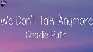 Charlie Puth - We Don't Talk Anymore (feat. Selena Gomez) (Lyrics) || Playlist || ZAYN, Maroon 5