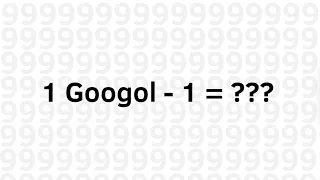 1 Googol - 1 = ??? (Remade)