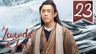 【SUB ESPAÑOL】⭐ Drama: Legend of Fei - La leyenda de Fei  (Episodio 23)