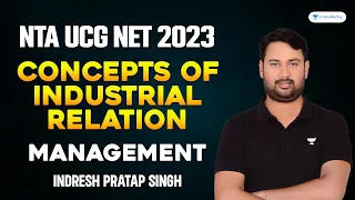 Concepts of Industrial Relation | Management | Indresh Pratap Singh | UGC NET 2023 | Unacademy