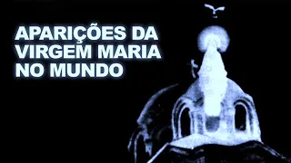 APARIÇÕES da VIRGEM MARIA no MUNDO - DOCUMENTÁRIO