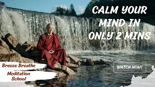 Close Your Eyes | Calm Your Mind | In Only 2 mins | Breeze Breathe - Meditation School