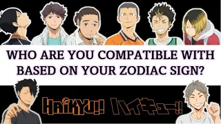 HAIKYUU- WHICH CHARACTERS ARE YOU COMPATIBLE WITH BASED ON YOUR ZODIAC SIGN?