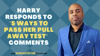 Harry Responds to "5 Ways to Pass Her Pull Away Test" Comments