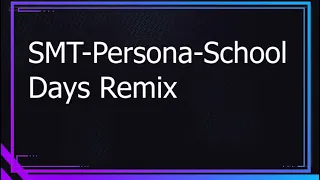 SMT - Persona - School Days Remix