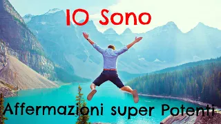 IO SONO - Affermazioni Super Potenti - Meditazione