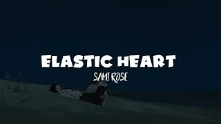 Sami Rose - Elastic Heart (Lyrics)
