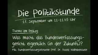 51. Politikstunde: Was macht das Bundesverfassungsgericht eigentlich (in der Zukunft)?