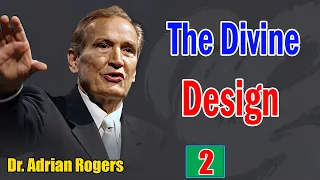 Adrian Rogers Sermons 2022 | The Divine Design Part 2 | Adrian Rogers Last Sermon