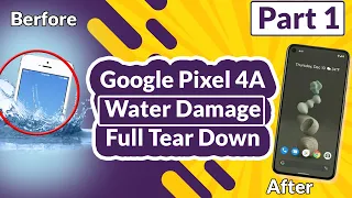 Google Pixel 4A Water Damage Full Tear Down DETAILED Part 1