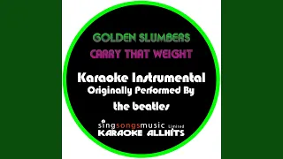 Golden Slumbers Carry That Weight (Originally Performed By The Beatles) (Instrumental Version)