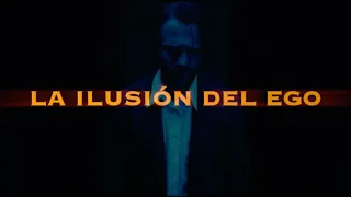 "LA ILUSIÓN DEL EGO".