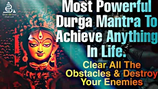 Durga Mantra - Most Powerful Durga Mantra To Attract Anything In Your Life | Destroy Your Enemies