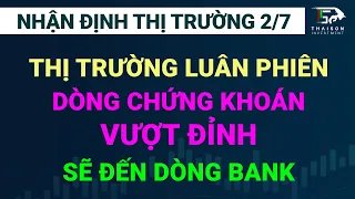 Nhận định chứng khoán ngày 2.7 : Dòng chứng khoán bùng nổ - Đến lượt dòng ngân hàng ?