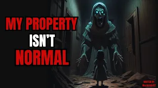 My Property Isn't Normal | Long Creepypasta Nosleep reddit creepypasta