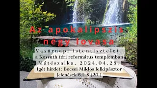 Becsei Miklós: Az apokalipszis négy lovasa 2024.04.28.