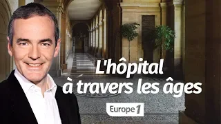 Au cœur de l'Histoire: L'hôpital à travers les âges (Franck Ferrand)