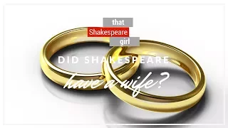 Did Shakespeare Have a Wife?