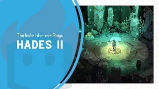 The Indie Informer Plays Hades 2