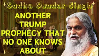 Sadhu Sundar Singh II Another Trump prophecy that no one knows about