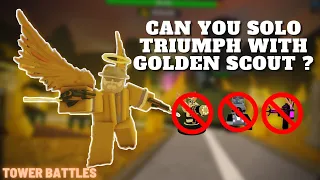 Can you Solo Triumph With Golden Scout ? (Phaserless , Zedless and GCless) | Tower Battles