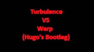Turbulence vs Warp (Hugo's Bootleg)