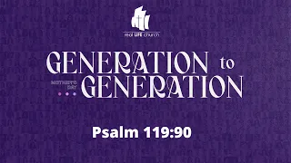 MOTHER"S DAY: GENERATION TO GENERATION | 5-08-22 | Psalm 119:90 | Live at Real Life Studio