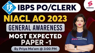 IBPS PO/CLERK /NIACL AO Mains 2023 | General Awareness | Most Expected Paper -1| Priya Ma'am