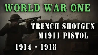 WW1 - The Trench Shotgun & M1911 Pistol - a short history