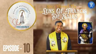 She Treasures | Episode 10| Mary Through The Lens of St  Francis De Sales | Fr. Joe Abraham C.Ss.R