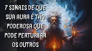 7 sinais de que sua aura é tão poderosa que pode perturbar os outros