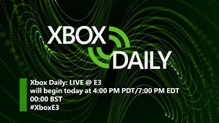 Xbox Daily Live @ E3 2016 - Episode One