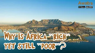 Why is Africa “rich” yet still “poor”?