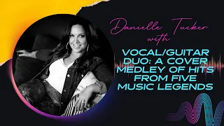 Danielle Tucker Vocal/Guitar Duo: A Cover Medley of Hits from Five Music Legends