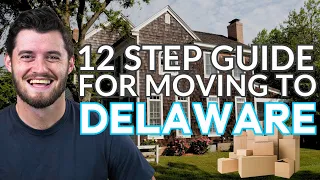 12 Step Guide For Moving to Delaware (2024 Edition)