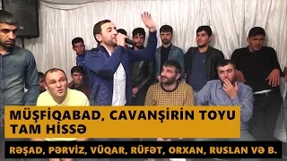 Müşfiqabad, Cavanşirin toyu 2016 Tam hissə (Resad, Vuqar, Orxan, Rufet, Ruslan ve b.) Meyxana