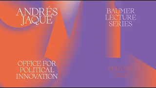 Andrés Jaque - Spring 2024 Baumer Lecture Series