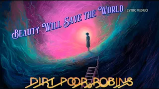 Dirt Poor Robins - Beauty Will Save the World (Official Audio and Lyrics)
